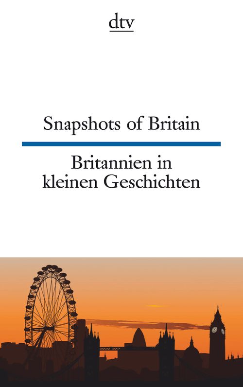 Snapshots of Britain Britannien in kleinen Geschichten