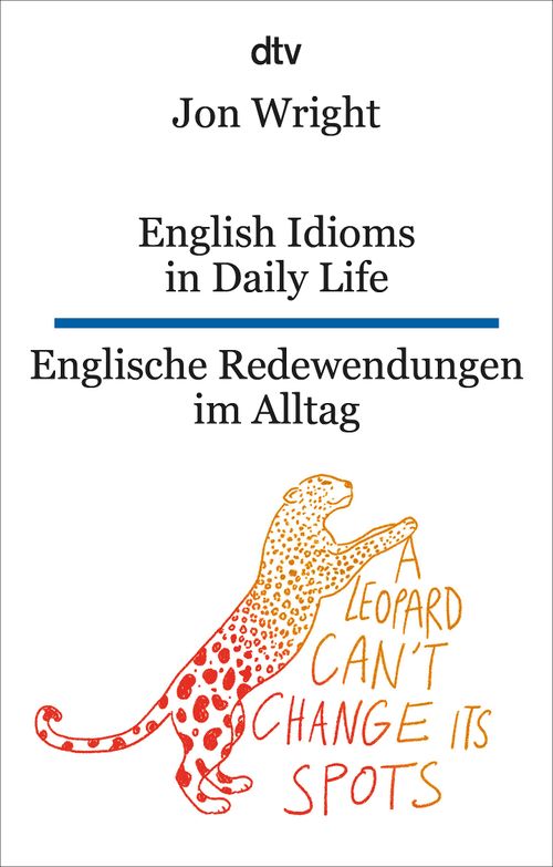 English Idioms in Daily Life Englische Redewendungen im Alltag