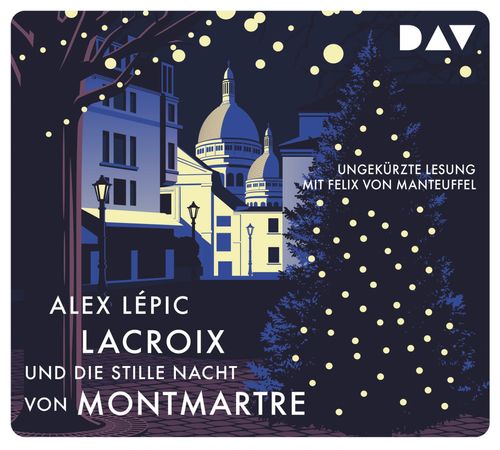 Lacroix und die stille Nacht von Montmartre. Sein dritter Fall