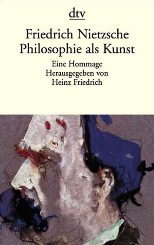 Friedrich Nietzsche. Philosophie als Kunst