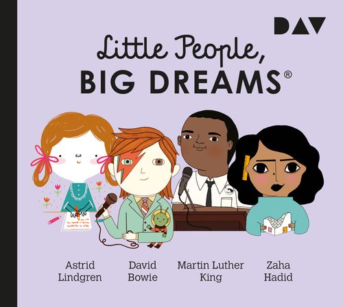 Little People, Big Dreams® – Teil 4: Astrid Lindgren, David Bowie, Martin Luther King, Zaha Hadid