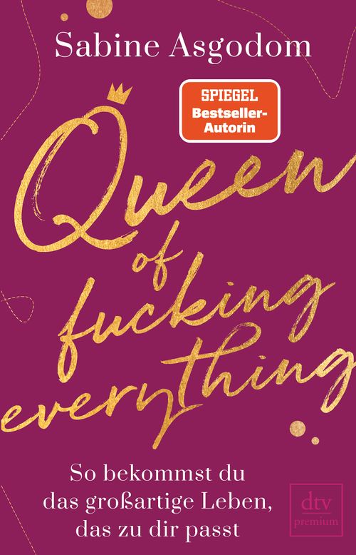 Queen of fucking everything - So bekommst du das großartige Leben, das zu dir passt