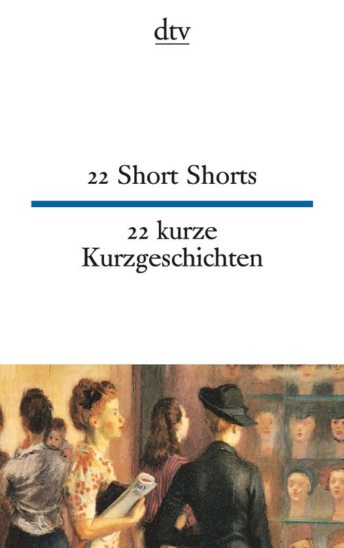 22 Short Shorts 22 kurze Kurzgeschichten