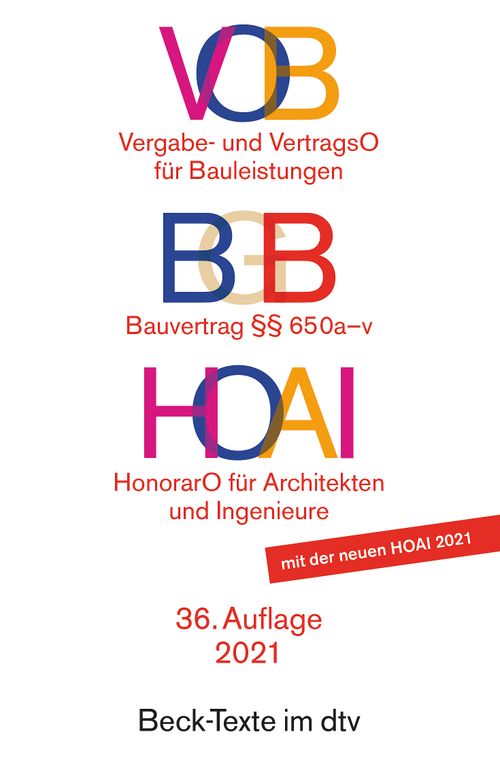 VOB / BGB  / HOAI VOB Vergabe- und Vertragsordnung für Bauleistungen Teil A und B. BGB Bauvertrag §§ 650 a-v. HOAI Verordnung über Honorare für Leistungen der Architekten und der Ingenieure