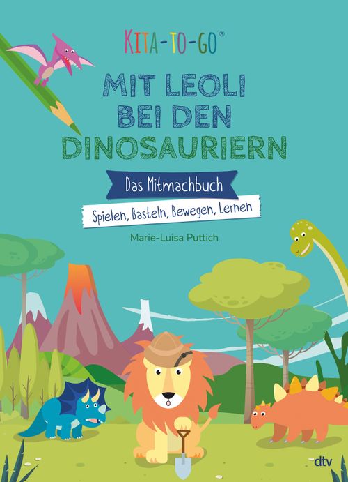 Kita-to-Go: Mit Leoli bei den Dinosauriern – Das Mitmachbuch – Spielen, Basteln, Bewegen, Lernen