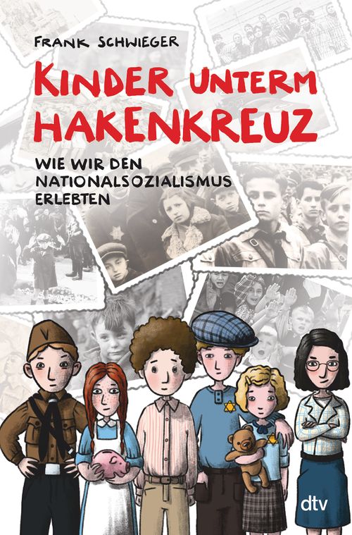 Kinder unterm Hakenkreuz – Wie wir den Nationalsozialismus erlebten