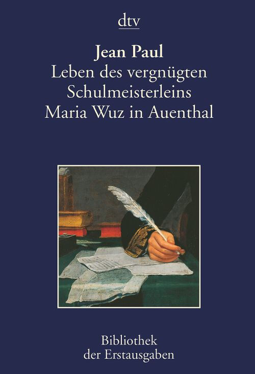 Leben des vergnügten Schulmeisterleins Maria Wuz in Auenthal