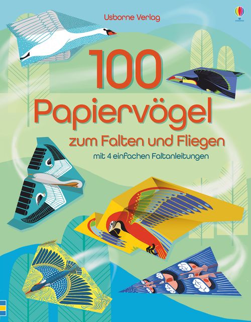 100 Papiervögel zum Falten und Fliegen