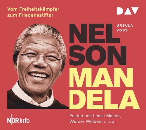Nelson Mandela – Vom Freiheitskämpfer zum Friedensstifter