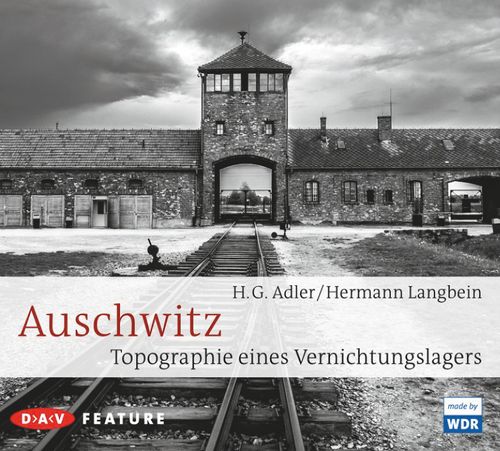Auschwitz. Topographie eines Vernichtungslagers
