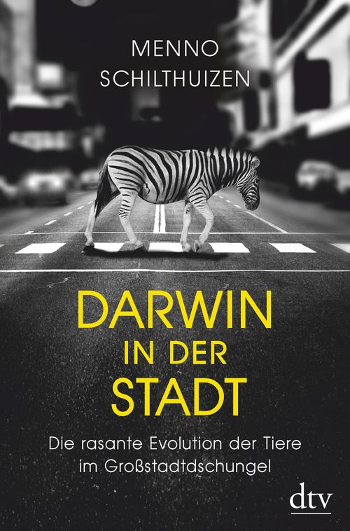 Darwin in der Stadt Die rasante Evolution der Tiere im Großstadtdschungel