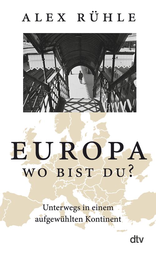 Europa – wo bist du? von Alex Rühle - E-Book | dtv Verlag